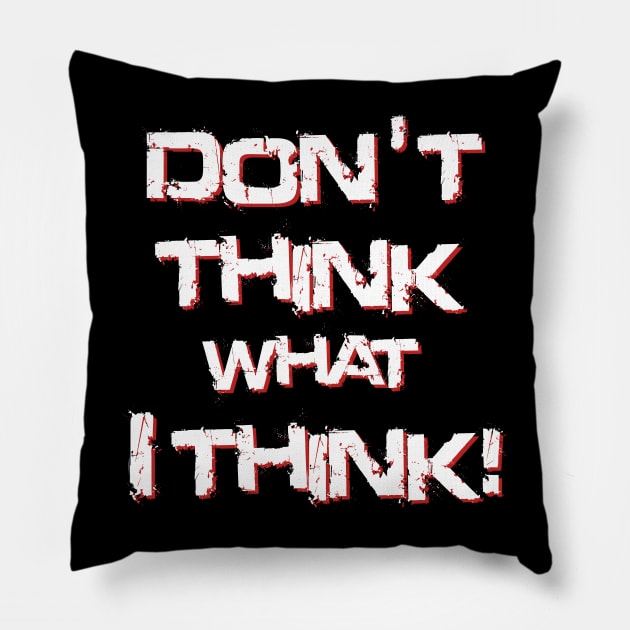 Don't think what I think - Sentence Pillow by ShrimpArt