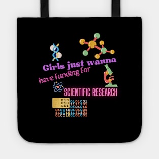 Girls just wanna have funding for scientific research Tote