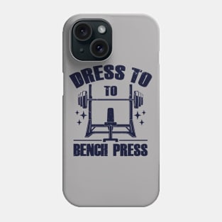 Dress To Bench Press Cool Gym Workout Meme B Phone Case