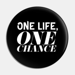 One Life, One Chance Pin