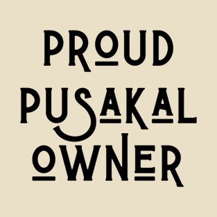 filipino saying - proud pusakal owner T-Shirt