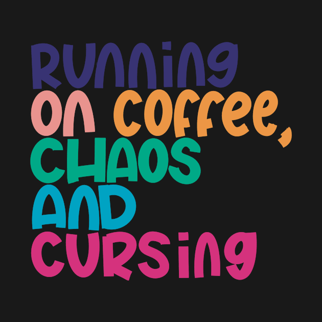 Running on Coffee, Chaos and Cursing by Blodyn-Yr-Haul