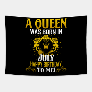 A Queen Was Born In July Happy Birthday To Me Tapestry