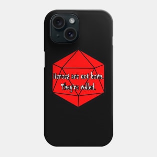 Heroes are not Born. They're Rolled. Phone Case