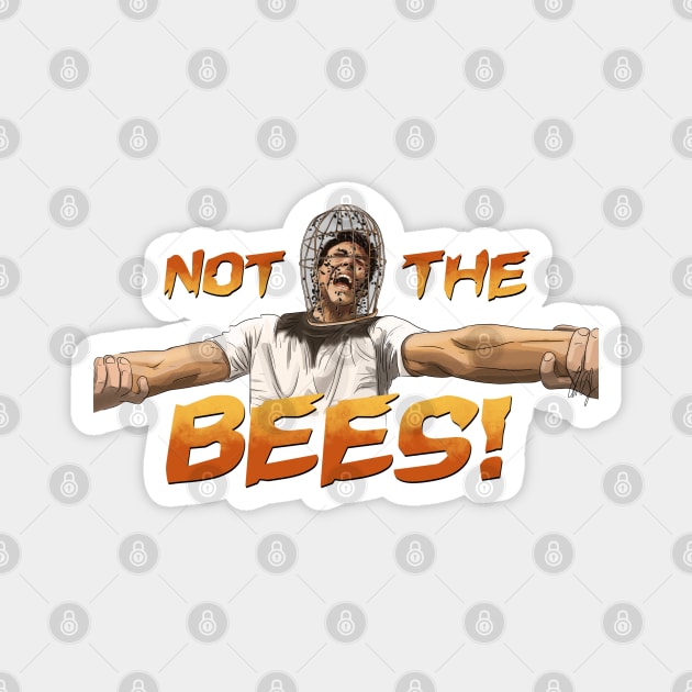 Wicker Man: NOT THE BEES! Magnet by 51Deesigns