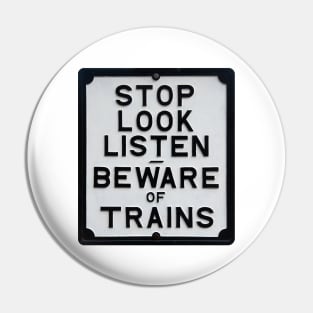 Stop Look Listen - Beware of Trains Sign Pin