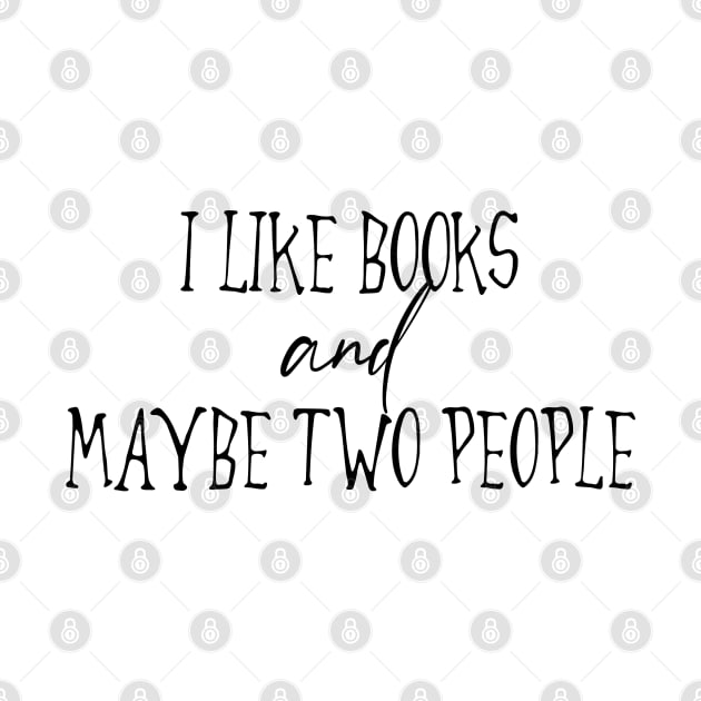 I Like Books And Maybe Two People by CuteCoCustom
