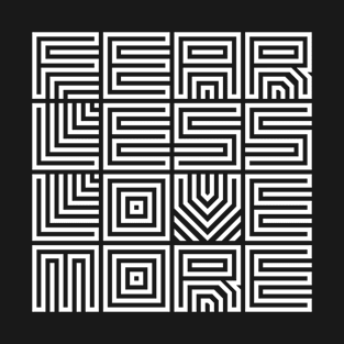 Fear Less Love More Design T-Shirt