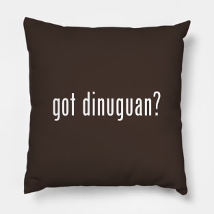 got dinuguan? (white letters) Pillow