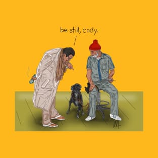 Life Aquatic: Be Still, Cody T-Shirt
