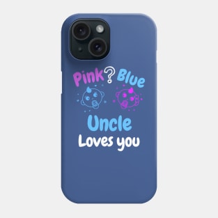 Pink or Blue? Uncle Loves you Phone Case