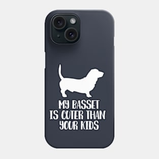 My basset is cuter than your kids Phone Case