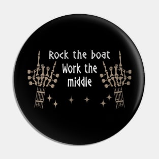 Rock The Boat. Work The Middle Love Music Skeleton Hands Pin