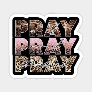 Soulful Statements Pray On It - Pray Over It - Pray Through It Magnet