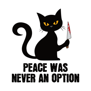 Peace was Never an Option. Funny Spooky Black Cat with Knife T-Shirt