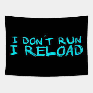 I dont Run I Reload running Tapestry