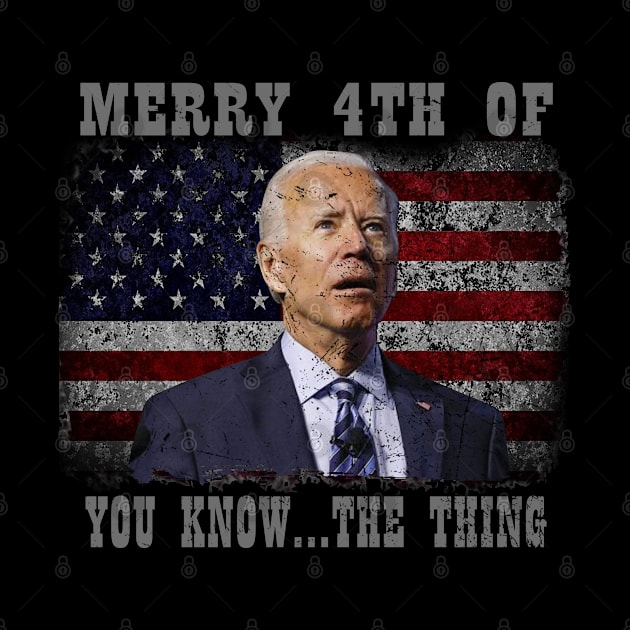 Funny Biden Confused Merry Happy 4th of You Know...The Thing by nikolay