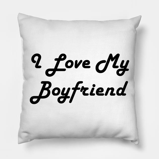 I Love My Boyfriend Pillow by TheArtism