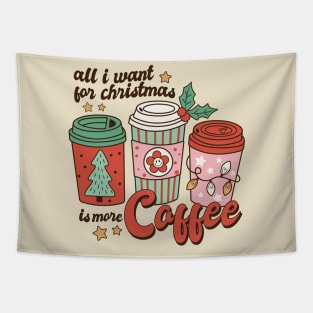 All I Want For Christmas Is More Coffee Tapestry