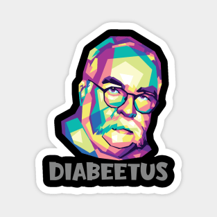 Diabeetus - Wilford Brimley Posters and Art Magnet