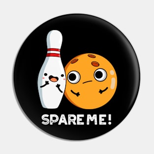 Spare Me Funny Sports Bowling Pun Pin