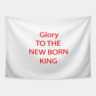GLORY TO THE NEW BORN KING Tapestry