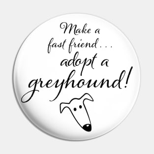 Make a fast friend... adopt a greyhound! Pin