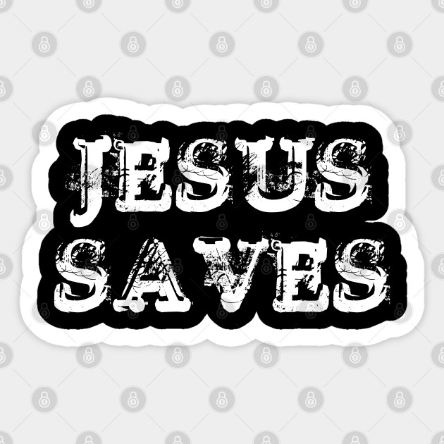 Jesus Saves - Vintage Distressed - Christian Quotes - Jesus Saves - Sticker