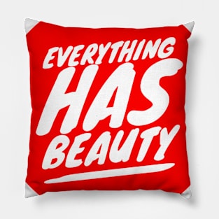 Everything has beauty Pillow