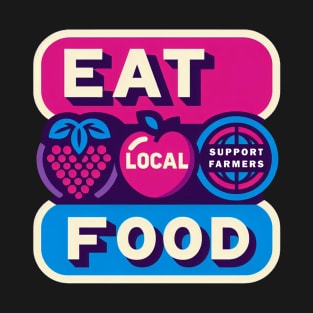 Eat Local Food T-Shirt