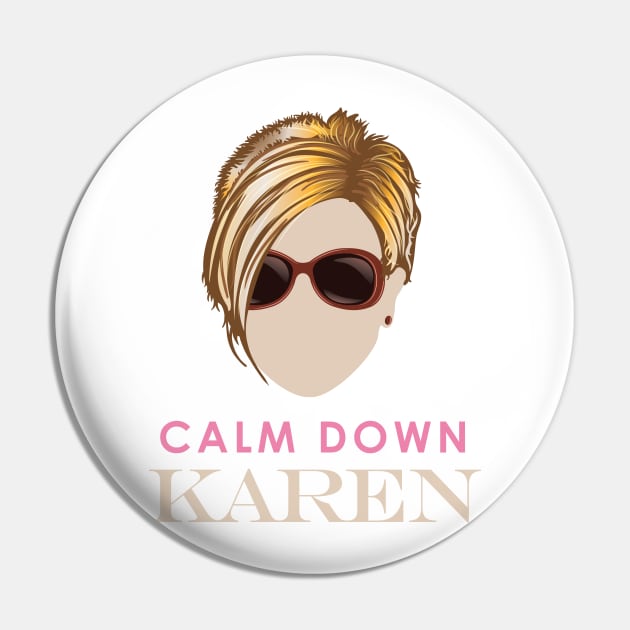 Calm Down Karen Pin by Vector Deluxe