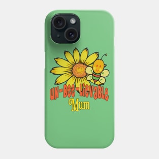 Unbelievable Mum Sunflowers and Bees Phone Case