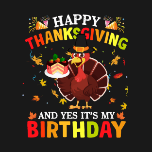 Happy Thanksgiving And Yes It's My Birthday Cute Turkey Kids T-Shirt