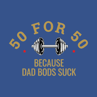 Dad Bods Suck T-Shirt