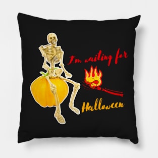 I'm waiting for Halloween - Skeleton - Pumpkin Pillow