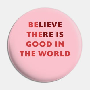 Be the good in the World Pin