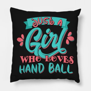 Just A Girl Who Loves Handball Gift print Pillow