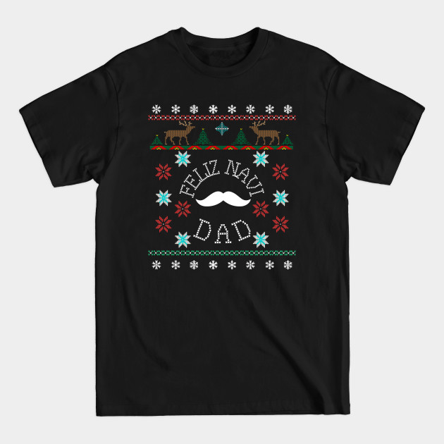 Discover Feliz Navi Dad Ugly Christmas Inspired Design - Feliz Navidad - T-Shirt