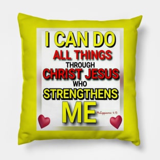 I Can Do All Things Through Christ Jesus Who Strengthens Me Pillow