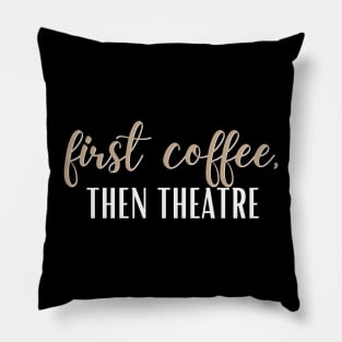 First Coffee, Then Theatre Pillow