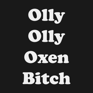 Olly Olly Oxen Bitch T-Shirt