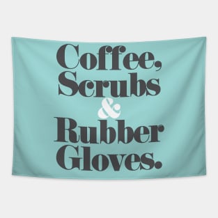 Coffee, Scrubs, & Rubber Gloves. Tapestry