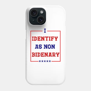 I Identify As Non Bidenary Phone Case