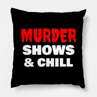 Murder Shows & Chill Pillow