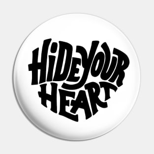 Hide your heart Pin