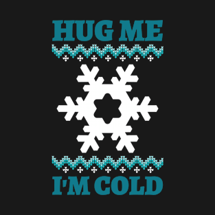 Hug me i´m cold T-Shirt