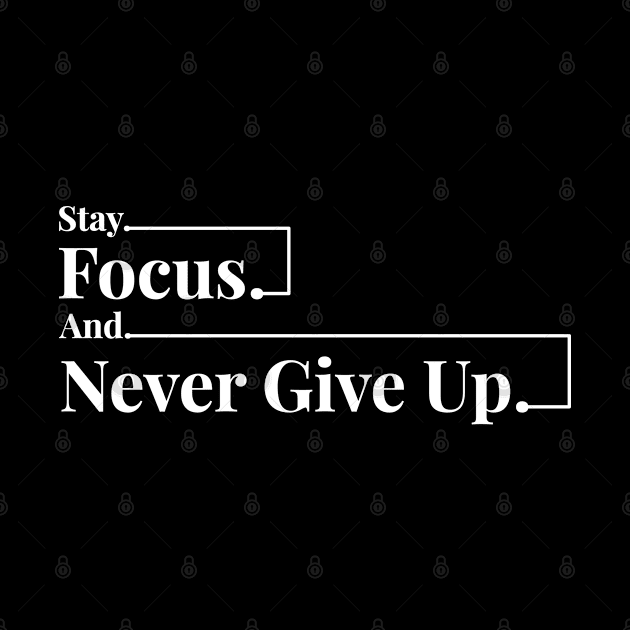 Stay Focus And Never Give Up by Taufik Ramadhan