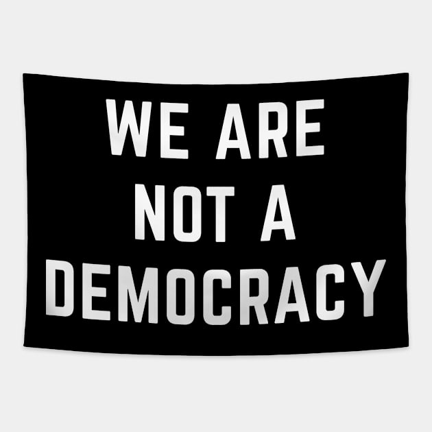 We are not a democracy Tapestry by Sunshine&Revolt