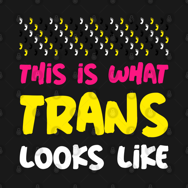 This is what Trans Looks Like, Transgender Shirt by Ben Foumen