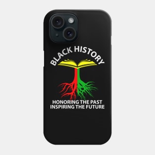 Black History Honoring Past Inspiring Future Phone Case